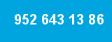 952 643 13 86